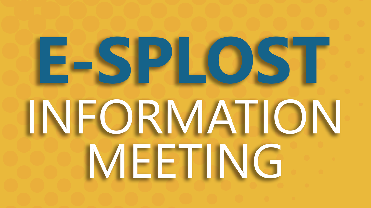  E-SPLOST Information MeetingS
